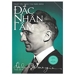 Đắc Nhân Tâm – Thuật Đắc Nhân Tâm Dụng Nhân (Tái Bản 2017)