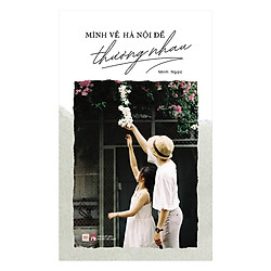Mình Về Hà Nội Để Thương Nhau – Tặng Kèm Sổ Tay