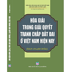 Hòa Giải Trong Giải Quyết Tranh Chấp Đất Đai Ở Việt Nam Hiên Nay