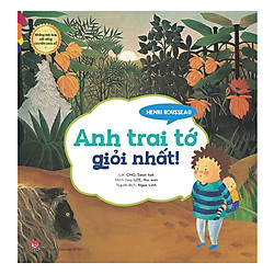 Những Bức Họa Nổi Tiếng – Chuyện Chưa Kể: Henri Rousseau – Anh Trai Tớ Giỏi Nhất!