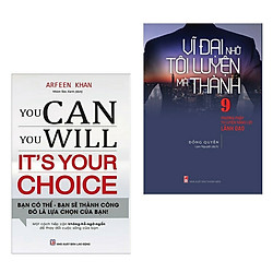Combo Sách Kỹ Năng Sống Hay: You Can, You Will. It’s Your Choice! + Vĩ Đại Nhờ Tôi Luyện