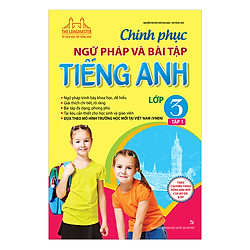 The Langmaster – Chinh Phục Ngữ Pháp Và Bài Tập Tiếng Anh – Lớp 3 (Tập 1)