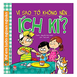 Để Em Luôn Ngoan Ngoãn: Vì Sao Tớ Không Nên Ích Kỉ? (Tái Bản 2019)