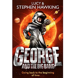 George and the Big Bang (George’s Secret Key to the Universe)