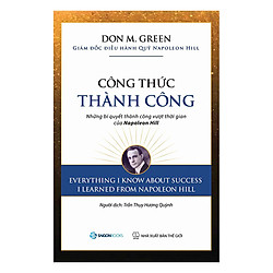 Công Thức Thành Công – Những Bí Quyết Thành Công Vượt Thời Gian Của Napoleon Hill