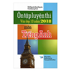 Ôn Tập Luyện Thi Vào Lớp 10 Năm 2018 Môn Tiếng Anh