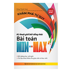 Khám Phá Tư Duy Kỹ Thuật Giải Bất Đẳng Thức Bài Toán Min – Max