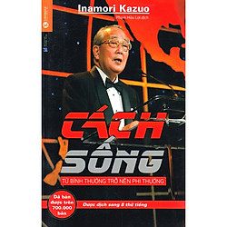 Cách Sống – Từ Bình Thường Trở Nên Phi Thường ( Tặng Kèm Sổ Tay )