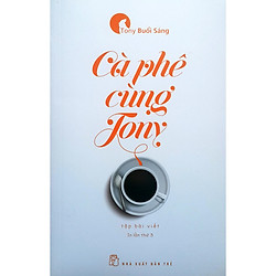 Tony Buổi Sáng – Cà Phê Cùng Tony (Tái Bản 2017)