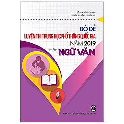 Bộ Đề Trắc Nghiệm Luyện Thi Trung Học Phổ Thông Quốc Gia Năm 2019 – Môn Ngữ Văn