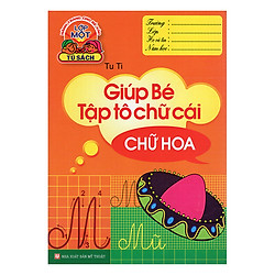 Hành Trang Cho Bé Vào Lớp 1 – Giúp Bé Tập Tô Chữ Cái – Chữ Hoa