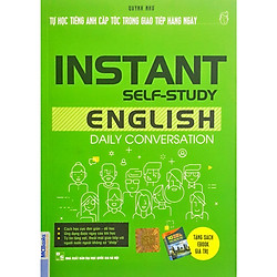 Tự Học Tiếng Anh Cấp Tốc Trong Giao Tiếp Hàng Ngày – Instant Self-Study English Daily Conversation