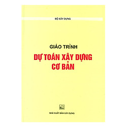 Giáo Trình Dự Toán Xây Dựng Cơ Bản 