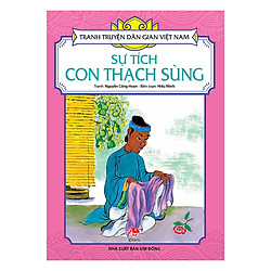 Tranh Truyện Dân Gian Việt Nam: Sự Tích Con Thạch Sùng (Tái Bản 2018)