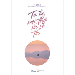 Từ Từ , Mọi Thứ Rồi Sẽ Tới