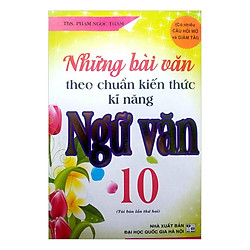 Những Bài Văn Theo Chuẩn Kiến Thức Kĩ Năng Ngữ Văn 10