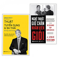 Combo sách quản trị nhân lực hay : Thuật tuyển dụng và sa thải + Nghệ thuật giữ chân nhân