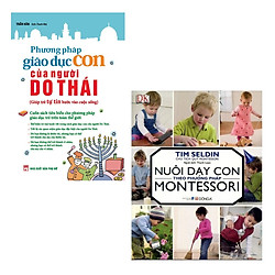 Combo Phương Pháp Nuôi Dạy Con: Phương Pháp Giáo Dục Con Của Người Do Thái + Nuôi Dạy Con Theo Phương Pháp Montessori