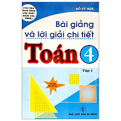Bài Giảng Và Lời Giải Chi Tiết Toán 4 – Tập 1