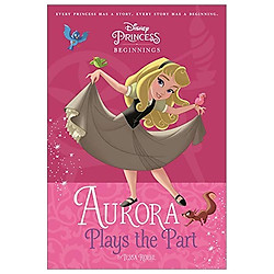 Disney Princess – Sleeping Beauty: Aurora Plays the Part (Chapter Book 128 Disney)