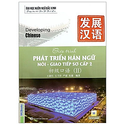 Giáo Trình Phát Triển Hán Ngữ – Nói – Giao Tiếp Sơ Cấp 2