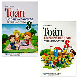 Combo Toán Cơ Bản Và Nâng Cao 8: Tập 1 Và 2 (Bộ 2 Tập)