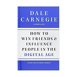How to Win Friends and Influence People in the Digital Age