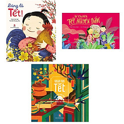 Bộ sách Tết: Đúng Là Tết – Kể Chuyện Tết Nguyên Đán – Nhâm Nhi Tết (Bộ 03 cuốn)