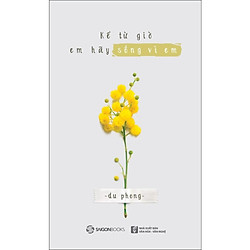 Kể Từ Giờ Em Hãy Sống Vì Em