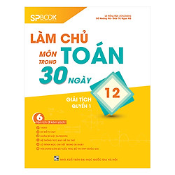 Làm Chủ Môn Toán Trong 30 Ngày Giải Tích 12 – Quyển 1