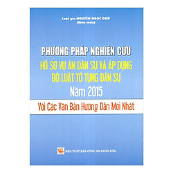 Phương Pháp Nghiên Cứu Hồ Sơ Vụ Án Dân Sự Và Áp Dụng Bộ Luật Tố Tụng Dân Sự 2015 Với Các