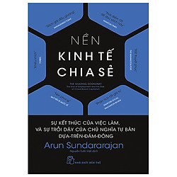 Nền Kinh Tế Chia Sẻ – Sự Kết Thúc Của Việc Làm, Và Sự Trỗi Dậy Của Chủ Nghĩa Tư Bản Dựa-T