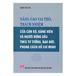 Nâng Cao Vai Trò, Trách Nhiệm Của Cán Bộ, Đảng Viên Và Người Đứng Đầu Theo Tư Tưởng, Đạo