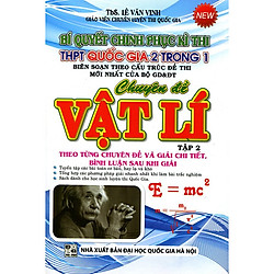 Bí Quyết Chinh Phục kì Thi THPT Quốc Gia 2 Trong 1 – Chuyên Đề Vật Lý (Tập 2)