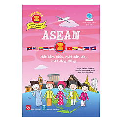 Đông Nam Á – Những Điều Tuyệt Vời Bạn Chưa Biết! – ASEAN – Một Tầm Nhìn, Một Bản Sắc, Một
