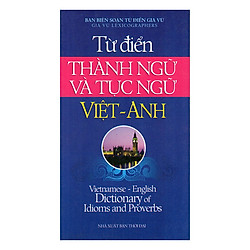 Từ Điển Thành Ngữ Và Tục Ngữ Việt Anh