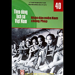 Theo Dòng Lịch Sử Việt Nam – T40: Nhân Dân Miền Nam Chống Pháp