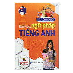 Các Lỗi Phổ Biến Khi Học Ngữ Pháp Tiếng Anh