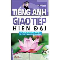 Tiếng Anh Giao Tiếp Hiện Đại – Quan Tâm Thăm Hỏi – Kèm CD (Tái Bản 2018)