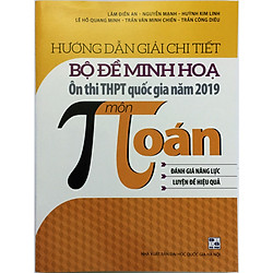 Hướng dẫn giải chi tiết bộ đề ôn thi thi thpt quốc gia năm 2019 (tặng kèm 1 bookmark)