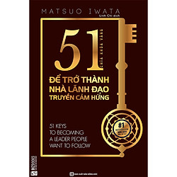 51 chìa khóa vàng để trở thành nhà lãnh đạo truyền cảm hứng (tặng sổ tay mini dễ thương K