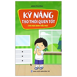 Kỹ Năng Tạo Thói Quen Tốt Cho Học Sinh Tiểu Học