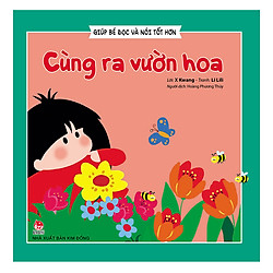 Giúp Bé Đọc Và Nói Tốt Hơn – Cùng Ra Vườn Hoa (Tái Bản 2019)