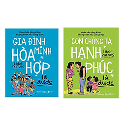 Combo Sách Phong Cách Sống: Gia Đình Mình Hòa Hợp Là Được + Con Chúng Ta Hạnh Phúc Là