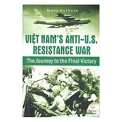 Việt Nam’s Anti – U.S Resistance War The Journey to the Final Victory (Kháng chiến chống