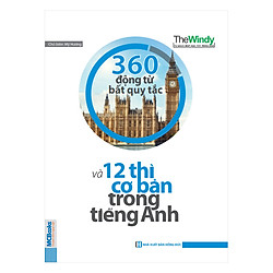 360 Động Từ Bất Quy Tắc Và 12 Thì Cơ Bản Trong Tiếng Anh