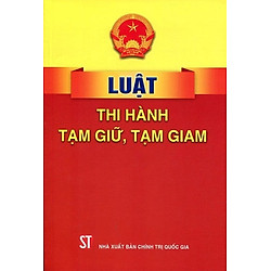 Luật Thi Hành Tạm Giữ Tạm Giam