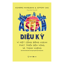 ASEAN Diệu Kỳ – Vì Một Cộng Đồng ASEAN Phát Triển Bền Vững Và Thịnh Vượng