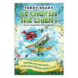 Kể Chuyện Thế Chiến I: Chuyến Bay Cuối Cùng Và Trận Bóng Giữa Hai Chiến Tuyến