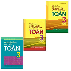 Sách: Combo 3 Cuốn Rèn kĩ năng học tốt toán 3 + Tuyển Chọn Đề Ôn Luyện Và Tự Kiểm Tra Toá
